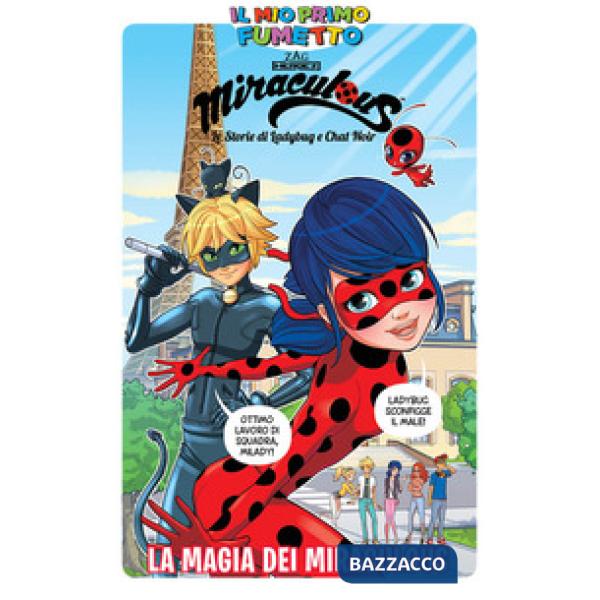 Magia dei Miraculous. Miraculous. Le storie di Ladybug e Chat Noir (La)