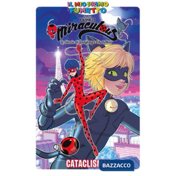 Cataclisma! Miraculous. Le storie di Ladybug e Chat Noir
