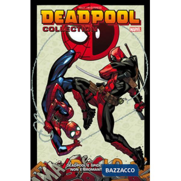 Deadpool collection. Vol. 4: Deadpool e Spiderman. Non è bromantico?