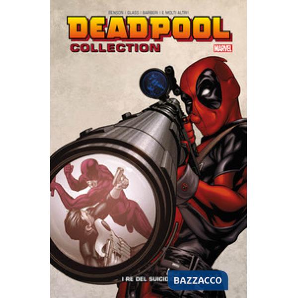 Deadpool collection. Vol. 6: I re del suicidio