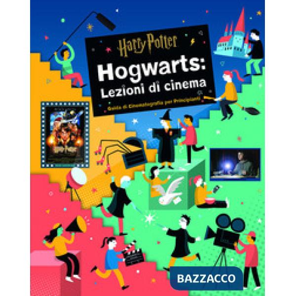 Harry Potter. Hogwarts: lezioni di cinema. Guida di cinematografia per principianti