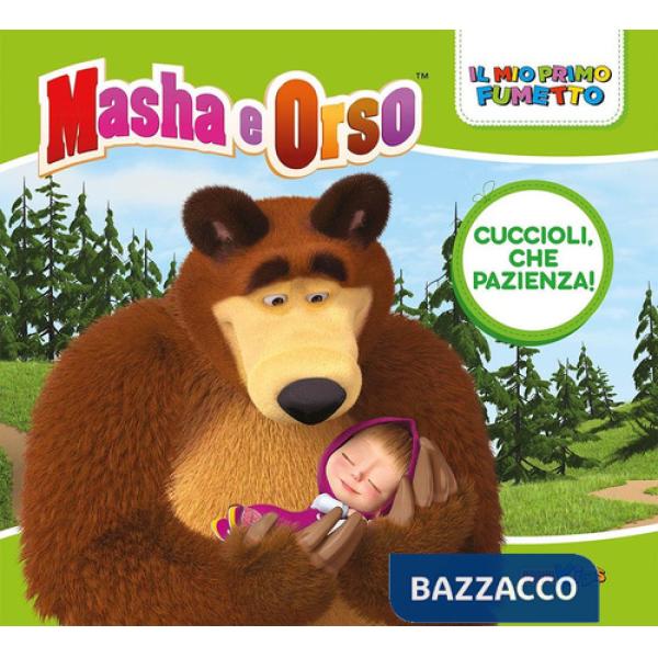 Cuccioli, che pazienza! Masha e Orso. Il mio primo fumetto