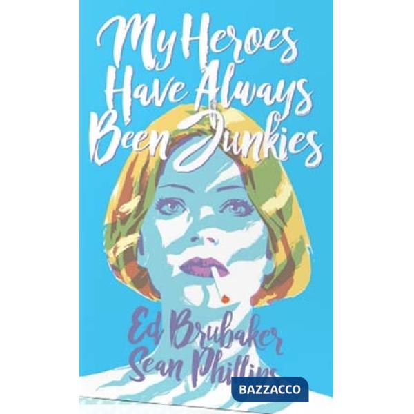 My heroes have always been junkies