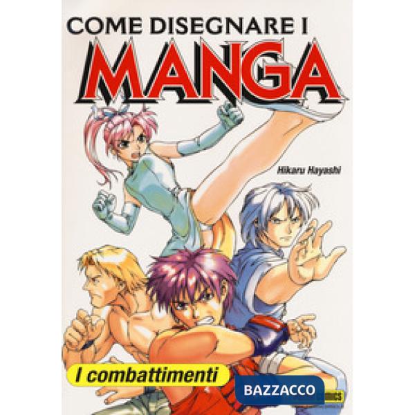 Come disegnare i manga. Ediz. illustrata. Vol. 3: I combattimenti