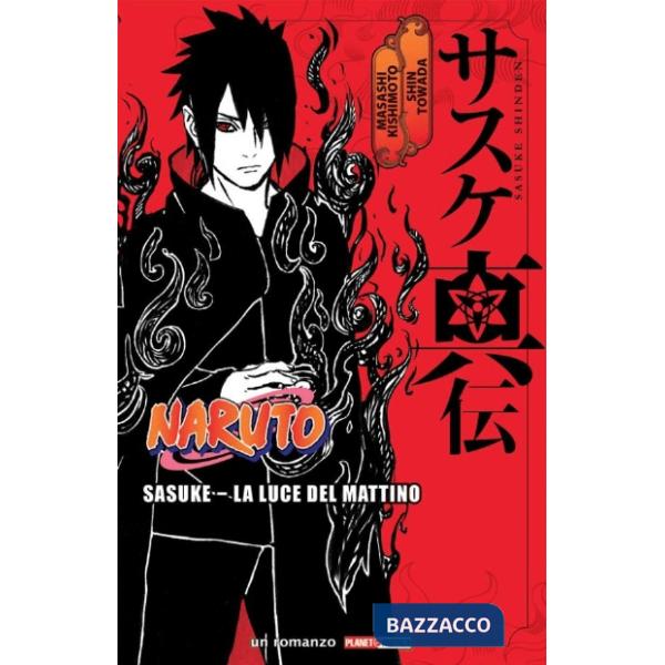 Sasuke. La luce del mattino. Naruto