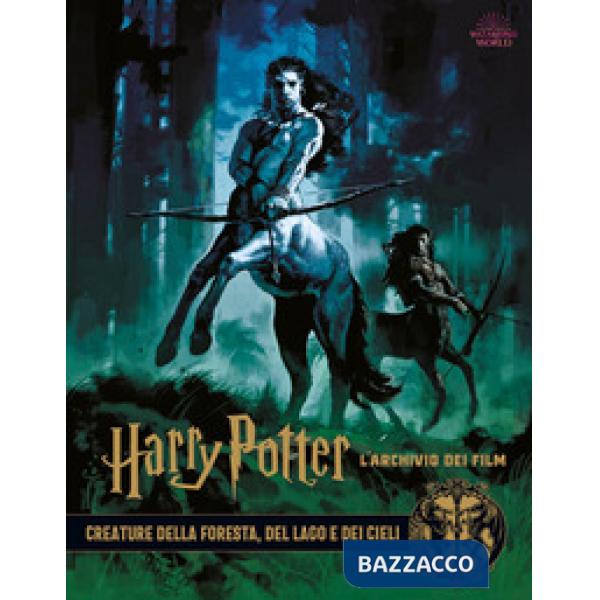 Harry Potter. L'archivio dei film. Ediz. a colori. Vol. 1: Creature della foresta, del lago e dei cieli