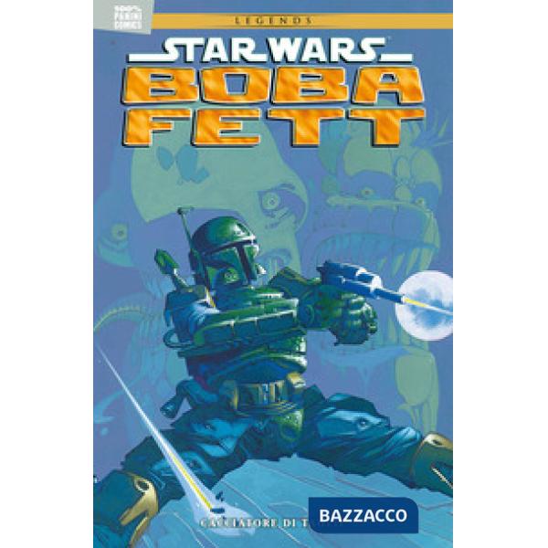 Boba Fett. Cacciatore di taglie. Star Wars legends
