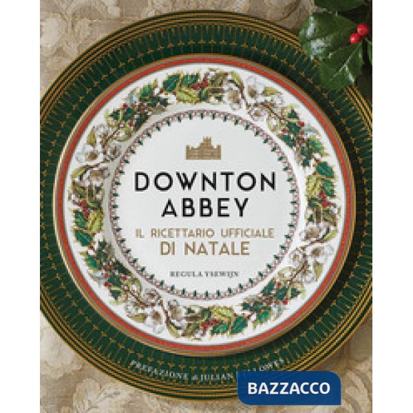Downton Abbey. Il ricettario ufficiale di Natale. Ediz. a colori