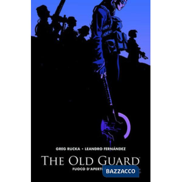 Old guard (The). Vol. 1: Fuoco d'apertura