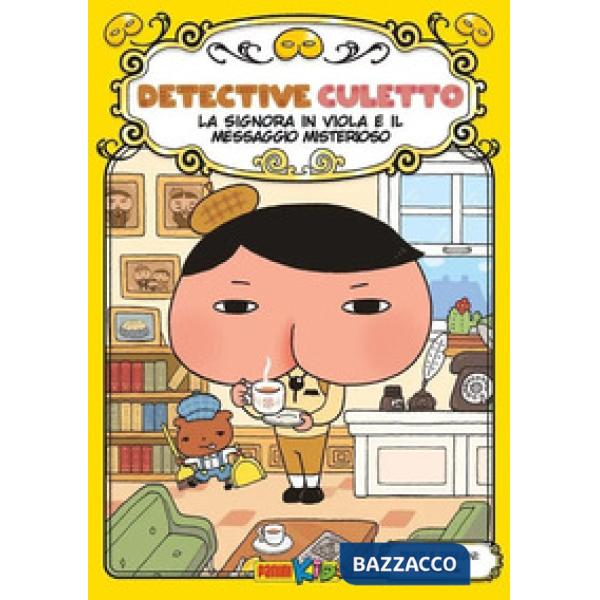 Signora in viola e il messaggio misterioso. Detective Culetto. Ediz. a colori (La). Vol. 1