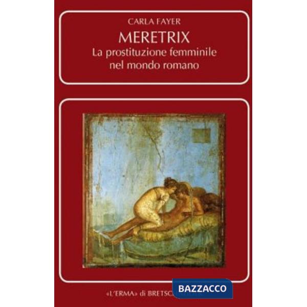 Meretrix. La prostituzione femminile nell'antica Roma