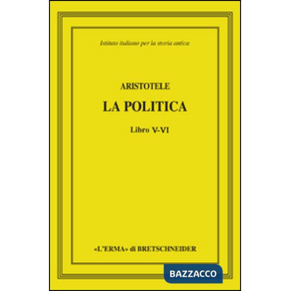 Aristotele. La politica. Libri V-VI