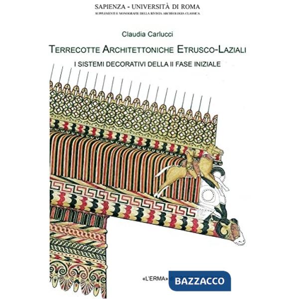 Terrecotte architettoniche etrusco laziali. I sistemi decorativi della seconda fase iniziale