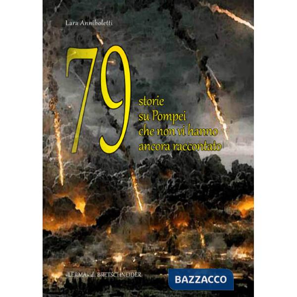 79 storie su Pompei che non vi hanno ancora raccontato...
