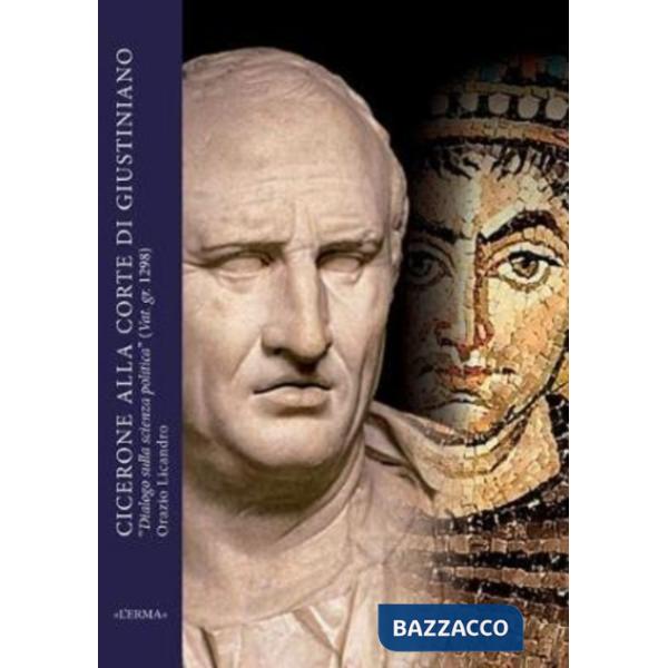 Cicerone alla corte di Giustiniano. Dialogo sulla scienza politica (Cod. Vat. gr. 1298). Concezioni e dibattito sulle «formae re