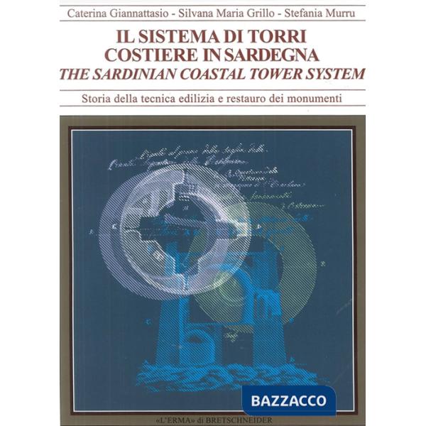 Sistema torri costiere della Sardegna. Forma, materia, tecniche murarie. Ediz. italiana e inglese (Il)