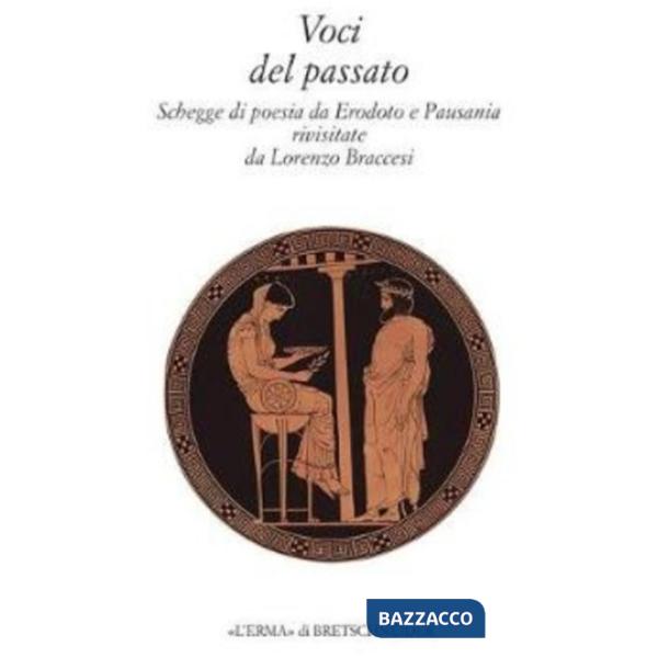 Voci del passato. Faville di poesia da Erodoto a Pausania rivisitate da Lorenzo Braccesi