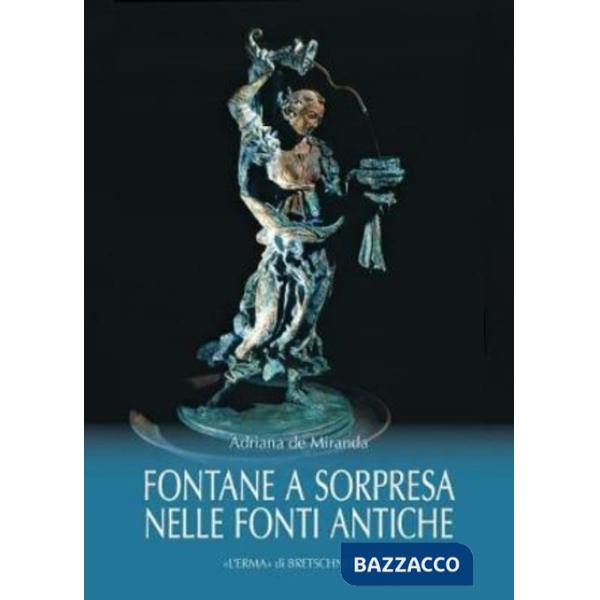Fontane a sorpresa nelle fonti antiche (Le)