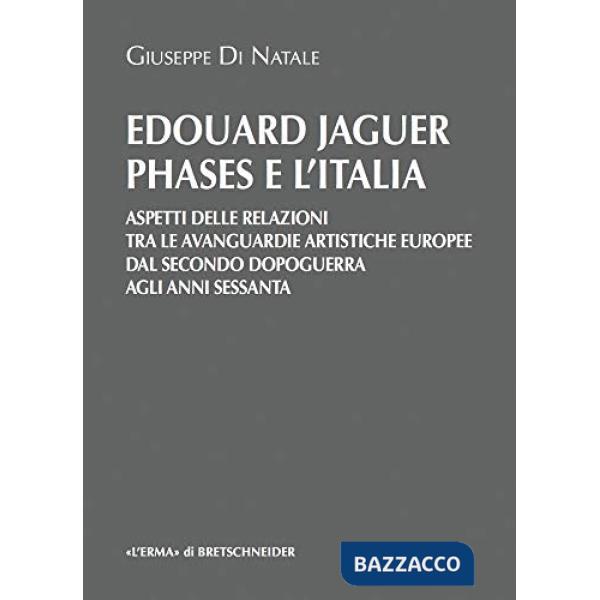 Édouard Jaguer, «Phases» e l'Italia. Aspetti delle relazioni tra surrealismo e informale nell'Europa del secondo dopoguerra
