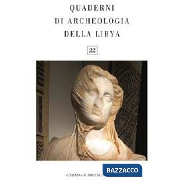 Quaderni di archeologia della Libia. Vol. 22
