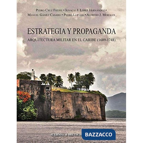 Estrategia y propaganda. Arquitectura militar en el Caribe (1689-1748)