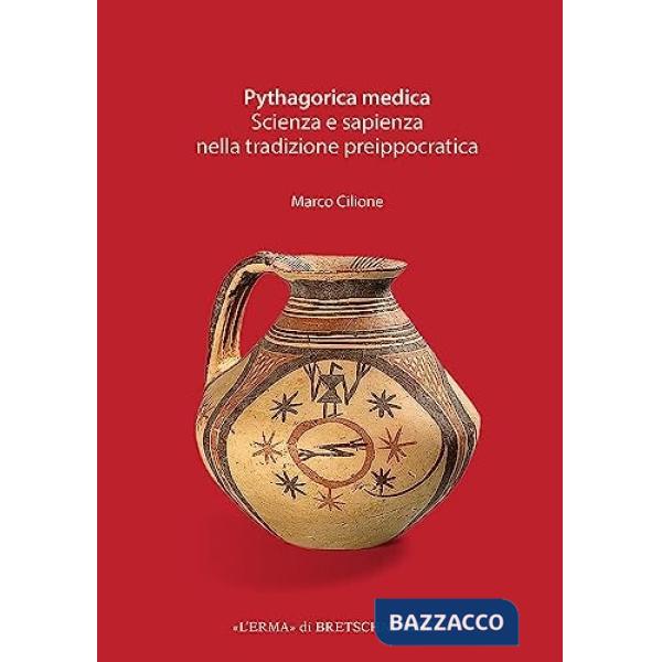 Pythagorica medica. Scienza e sapienza nella tradizione preippocratica