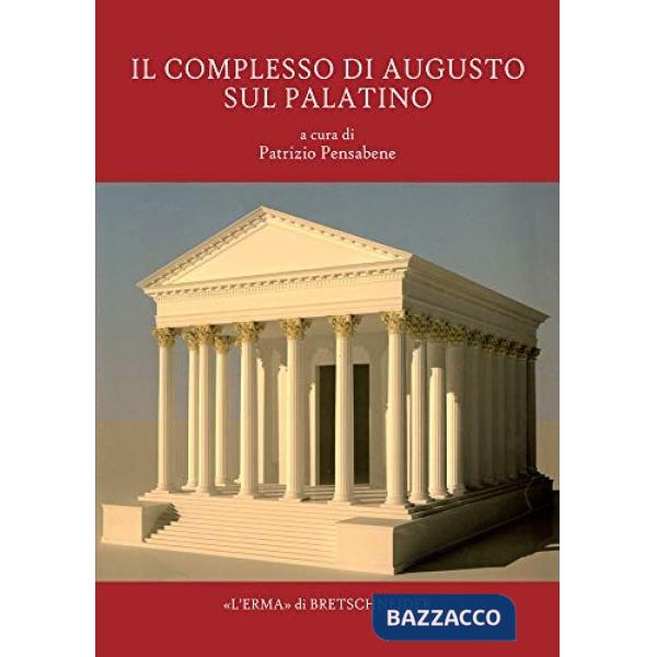 Complesso di Augusto sul Palatino. Nuovi contributi all'interpretazione delle strutture e delle fasi (Il)