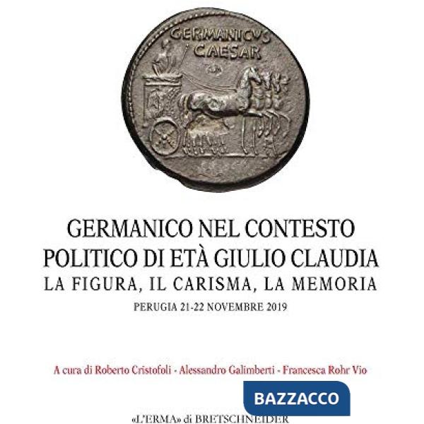 Germanico nel contesto politico di età giulio claudia. La figura, il carisma, la memoria (Perugia, 21-22 novembre 2019)