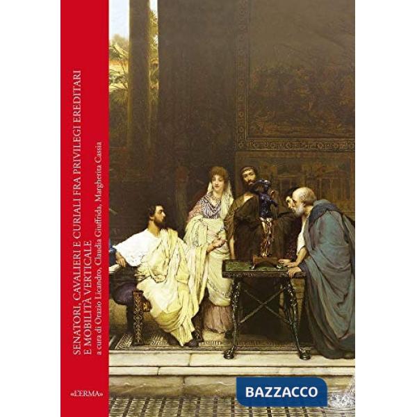 Senatori, cavalieri e curiali fra privilegi ereditari e mobilità verticale