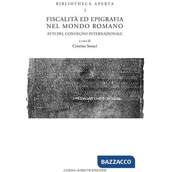 Fiscalità ed epigrafia nel mondo romano. Atti del convegno internazionale (Catania, 28-29 giugno 2019)