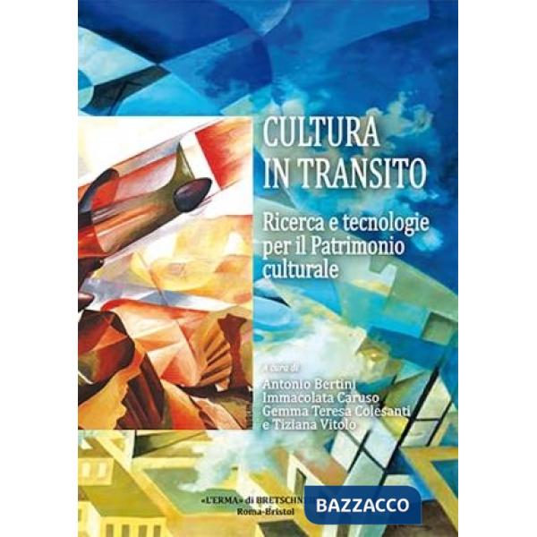 Cultura in transito. Ricerca e tecnologie per il patrimonio culturale