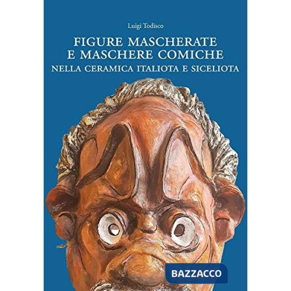 Figure mascherate e maschere comiche nella ceramica nella ceramica italiota e siceliota