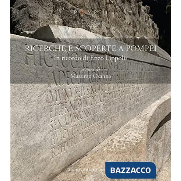 Ricerche e scoperte a Pompei. In ricordo di Enzo Lippolis