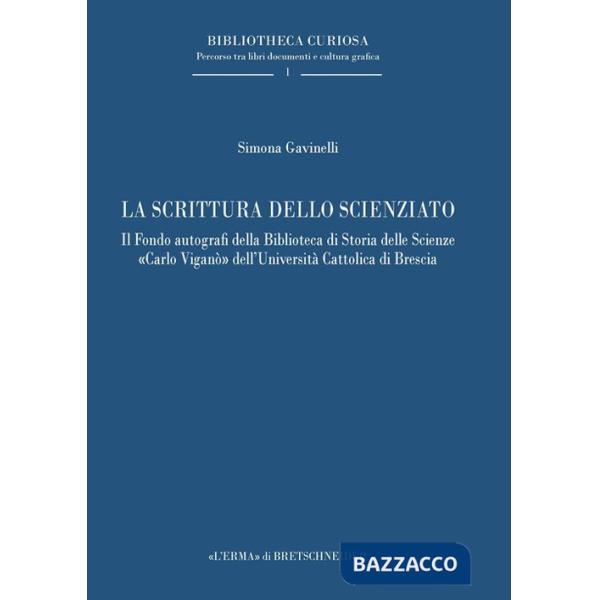 Scrittura dello scienziato. Il Fondo autografi della Biblioteca di Storia delle Scienze «Carlo Viganò» dell'Università Cattolica