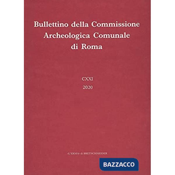 Bullettino della Commissione archeologica comunale di Roma (2020). Vol. 121