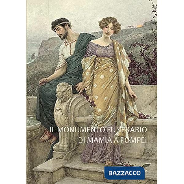 Monumento funerario della sacerdotessa Mamia a Pompei (Il)