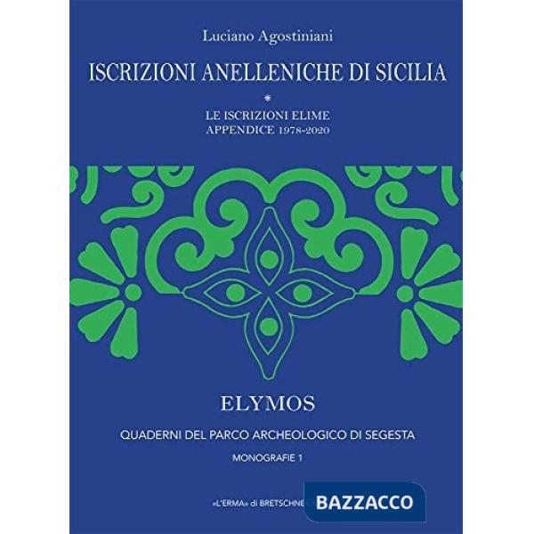 Iscrizioni anelleniche di Sicilia. Le iscrizioni elime. Appendice 1978-2020