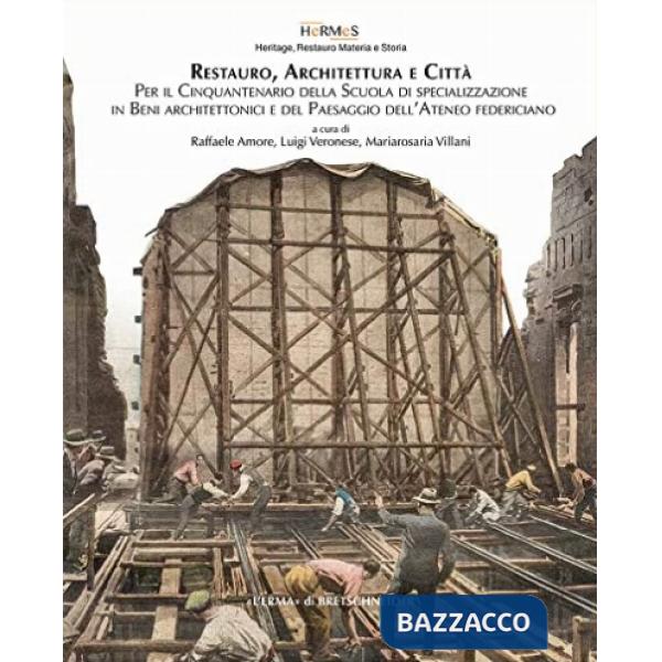 Restauro, architettura e città. Per il Cinquantenario della Scuola di specializzazione in Beni Architettonici e del Paesaggio de