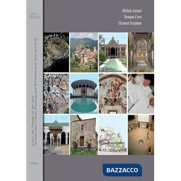 Cities: the future of the past. Architecture, urban planning and restoration in Iran and Italy