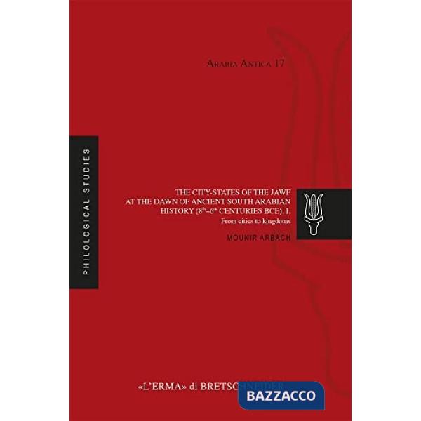 City-states of the Jawf at the dawn of the ancient South Arabian history (8th-6th centuries BCE) (The)