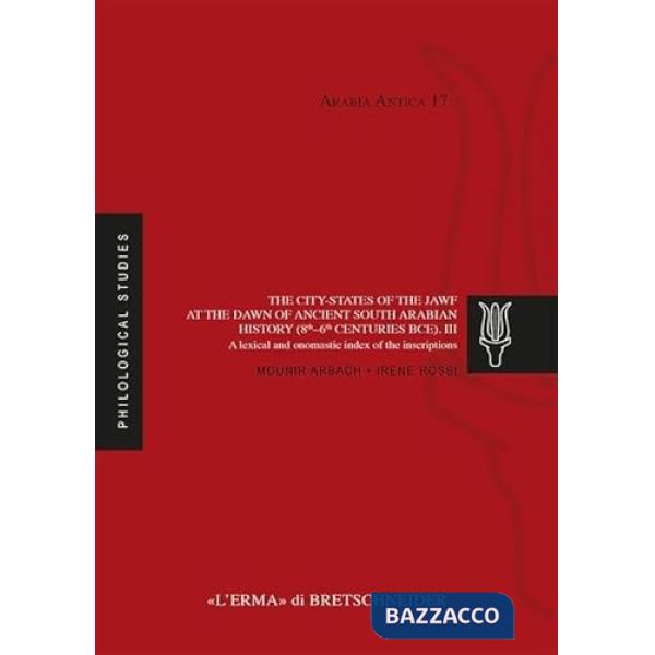 City-states of the jawf at the dawn of the ancient south arabian history. A lexical and onomastic index of the inscriptions (8th