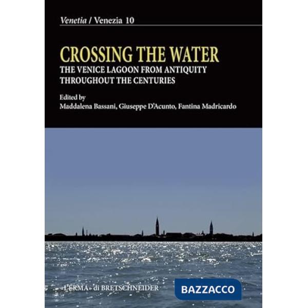 Crossing the water. Channels and road system in the Venice lagoon from antiquity over the centuries