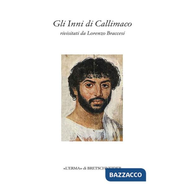Inni di Callimaco. Rivisitati da Lorenzo Braccesi (Gli)