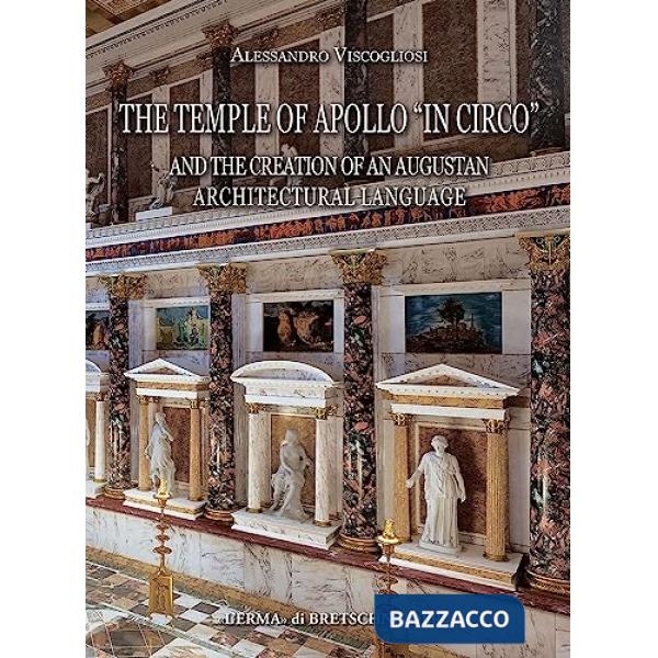 Temple of Apollo «in circo». And the creation of an augustan architectural language (The)