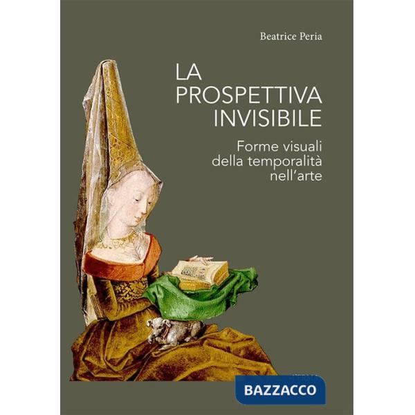 Prospettiva invisibile. Forme visuali della temporalità nell'arte (La)