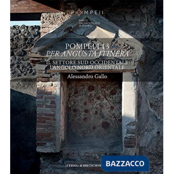 Pompei I 13. Per angusta itinera. Il settore sud occidentale l'angolo nord orientale