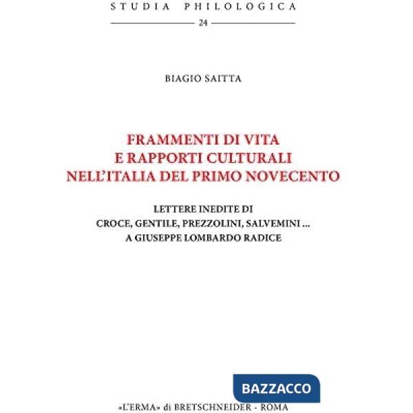 Frammenti di vita e rapporti culturali nell'Italia del primo '900. Lettere inedite di Croce, Gentile, Prezzolini, Salvemini