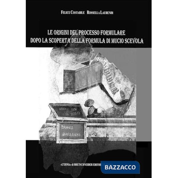 Origini del processo formulare dopo la scoperta della Formula di Mucio Scevola (Le)