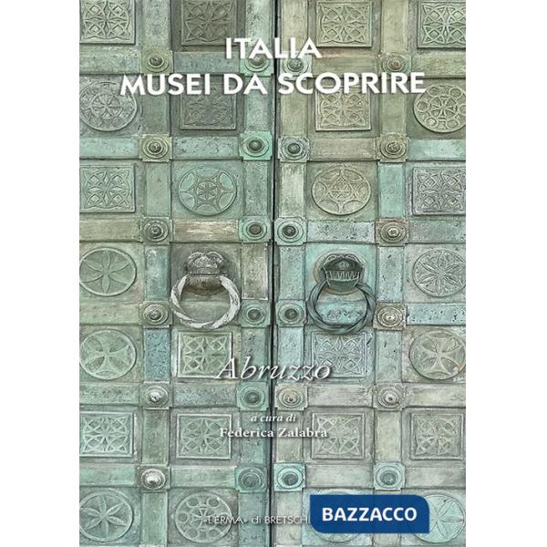 Italia musei da scoprire. Abruzzo