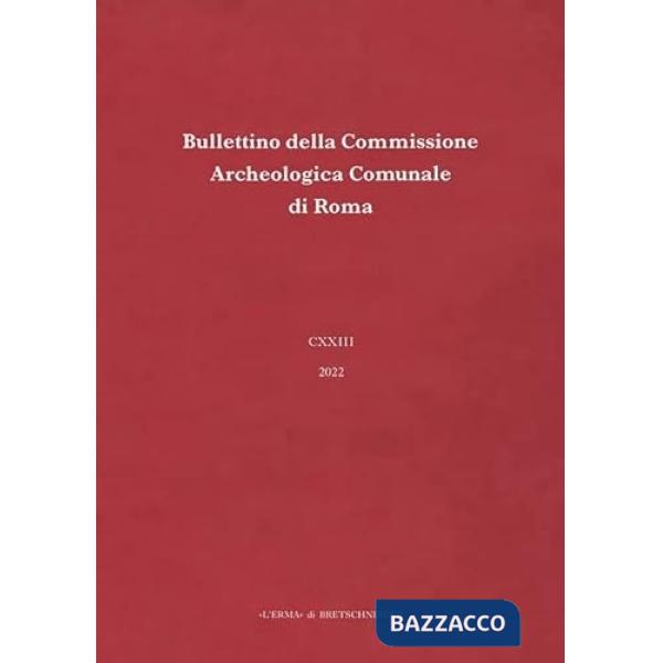 Bullettino della Commissione archeologica comunale di Roma (2022). Vol. 123